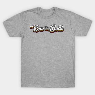 Row The Boat - Cursive T-Shirt